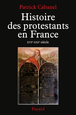 Histoire des protestants en France, XVIe-XXIe siècle