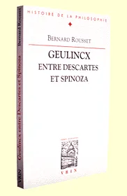 Geulincx entre Descartes et Spinoza