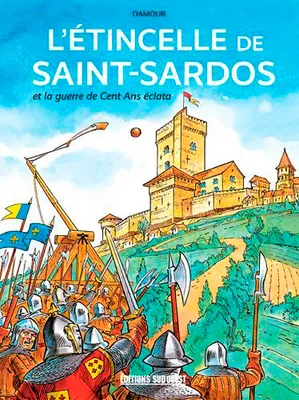 L'Étincelle De Saint-Sardos... Et La Guerre De Cen
