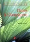 Plantes & champignons : Dictionnaire, dictionnaire