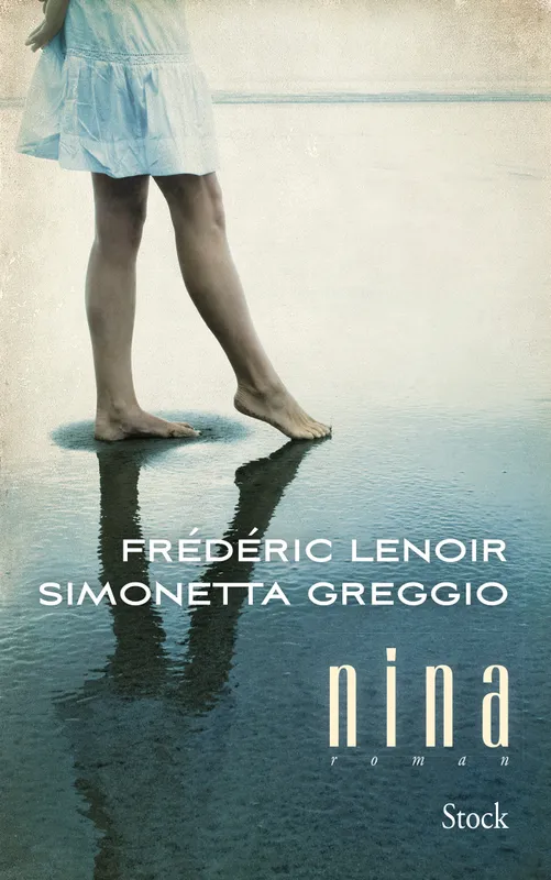 Livres Littérature et Essais littéraires Romans contemporains Francophones Nina / roman Frédéric Lenoir, Simonetta Greggio