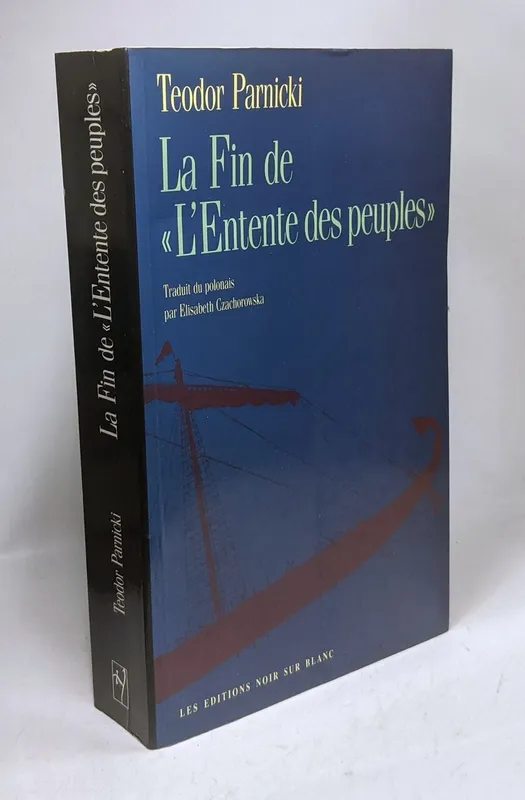 Livres Littérature et Essais littéraires Romans contemporains Etranger LA FIN DE L ENTENTE DES PEUPLES Teodor Parnicki