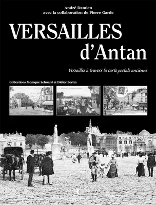 VERSAILLES D'ANTAN, Versailles à travers la carte postale ancienne