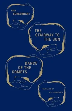 Paul Scheerbart Stairway to the Sun & Dance of the Comet /anglais