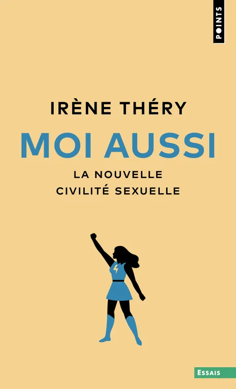 Livres Sciences Humaines et Sociales Sciences sociales Moi aussi, La nouvelle civilité sexuelle Irène Théry