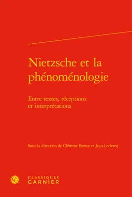 Nietzsche et la phénoménologie, Entre textes, réceptions et interprétations