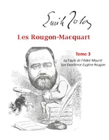 Les Rougon-Macquart, Tome 3  La Faute de l'Abbé Mouret, Son Excellence Eugène Rougon
