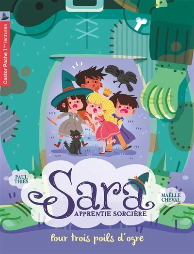 Livres Jeunesse de 6 à 12 ans Premières lectures Sara, apprentie sorcière, 7, Pour trois poils d'ogre Paul Thiès
