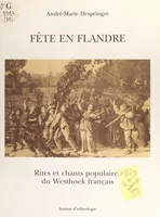Fête en Flandre, Rites et chants populaires du Westhoek français, 1975-1981