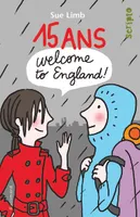 15 ans, Welcome to England !, Welcome to England !