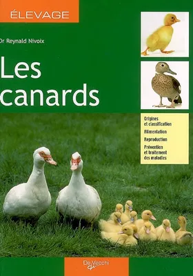 CANARDS (LES), origines et classification, alimentation, reproduction, prévention et traitement des maladies
