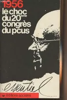 1956 , Le Choc Du 20° Congrès Du PCUS : Textes et Documents, textes et documents