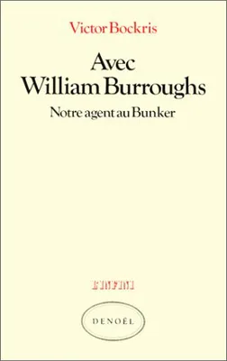 Avec William Burroughs, Notre agent au Bunker