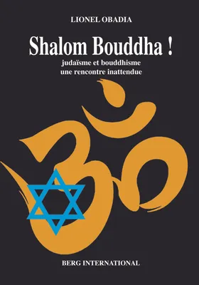 Shalom Bouddha !, Judaïsme et bouddhisme, une rencontre inattendue
