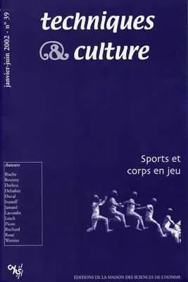 Techniques et cultures, n° 39/janv.-juin 2002, Sports et corps en jeu