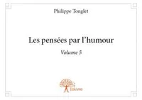 Volume 5, Les pensées par l'humour, Volume 5