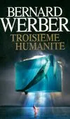 Tome 1, Troisième humanité, roman Bernard Werber