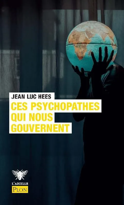 Livres Sciences Humaines et Sociales Géopolitique Ces psychopathes qui nous gouvernent Jean-Luc Hees