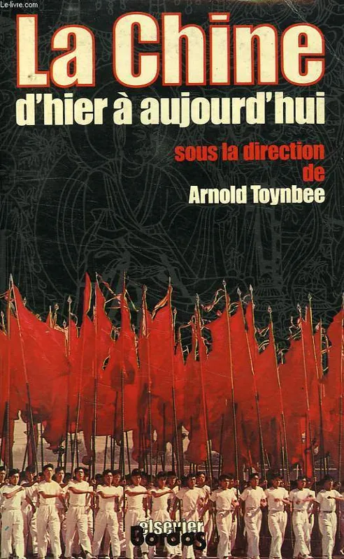 La Chine d'hier à aujourd'hui Arnold Toynbee