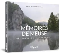 Mémoires de Meuse, Des sources à l'embouchure