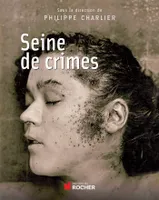 Seine de crimes, Morts suspectes à Paris 1871-1937