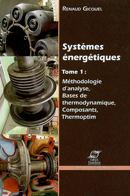 Systèmes énergétiques., Tome 1. Méthodologie d'analyse, bases de thermodynamique, composants, thermoptim