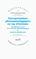 Oeuvres de Martin Heidegger, Interprétations phénoménologiques en vue d'Aristote, Introduction au cœur de la recherche phénoménologique