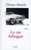 Le cas arbogast, roman