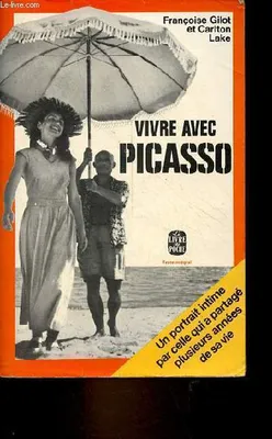 Vivre avec Picasso - Collection le livre de poche n°3832.