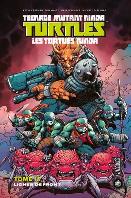 17, Les Tortues Ninja - TMNT, T17 : Lignes de front