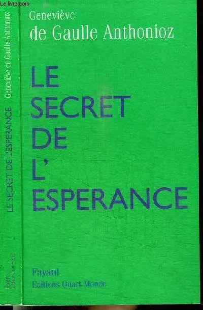 Le Secret de l'espérance Geneviève de Gaulle-Anthonioz