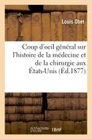 Coup d'oeil général sur l'histoire de la médecine et de la chirurgie aux États-Unis, avant et pendant la guerre de l'indépendance