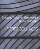 Pierre Soulages, Conques, une lumière révélée