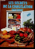 LES SECRETS DE LA CONGELATION 165 recettes DE cuisine