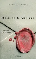 Héloïse & Abélard, l'amour souverain