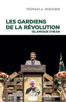 Les Gardiens de la révolution islamique d'Iran, Sociologie politique d'une milice d'état