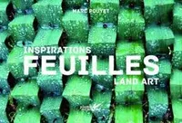Inspirations land art, Feuilles, Inspirations land art