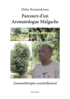 Parcours d'un aromatologue malgache, L'aromathérapie essentiellement