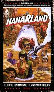 1, Nanarland / le livre des mauvais films sympathiques
