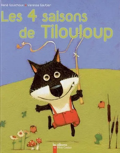 Quatre saisons de tilouloup (Les) René Gouichoux, Vanessa Gautier