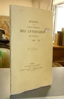 Bulletin de la Société Impériale des Antiquaires de France. 1er Trimestre 1864