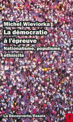 La démocratie à l'épreuve nationalisme, populisme,ethnicité, nationalisme, populisme, ethnicité