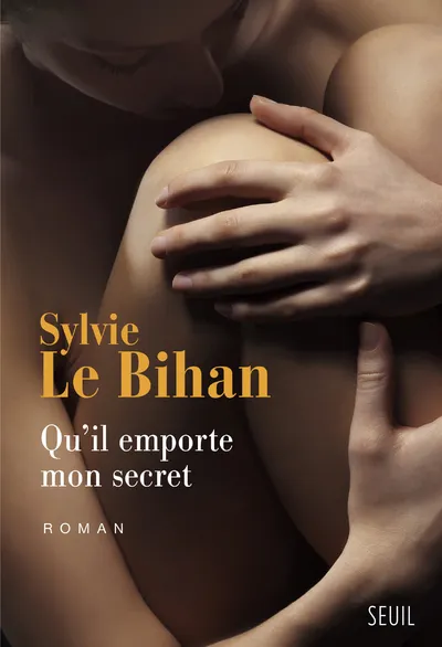 Livres Littérature et Essais littéraires Romans contemporains Francophones Qu'il emporte mon secret Sylvie Le Bihan
