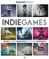 Indie Games, Histoire, artwork, sound design des jeux vidéo indépendants