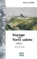 Voyage en Terre Sainte, exécuté en 1851 par le curé de Vieu, canton de Champagne