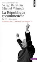 4, HISTOIRE DE LA FRANCE POLITIQUE : POLITIQUE RECOMMENCEE, Volume 4, La République recommencée : de 1914 à nos jours