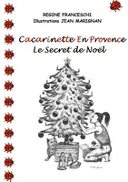 Cacarinette en Provence. Le Secret de Noël, le secret de Noël