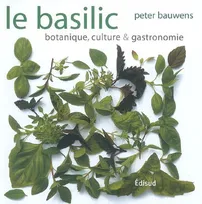 BASILIC, botanique, culture & gastronomie