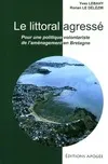 Le littoral agresse, pour une politique volontariste de l'aménagement en Bretagne