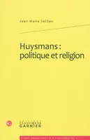 Huysmans: politique et religion, politique et religion